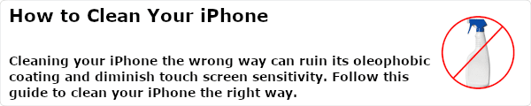 Cleaning your iPhone the wrong way can ruin its oleophobic coating and diminish touch screen sensitivity. Follow this guide to clean your iPhone the right way.