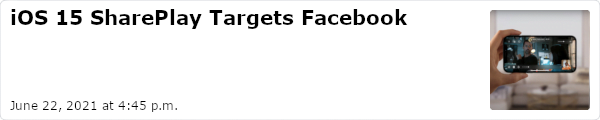 iOS 15 SharePlay Targets Facebook - June 22, 2021 at 4:45 p.m.